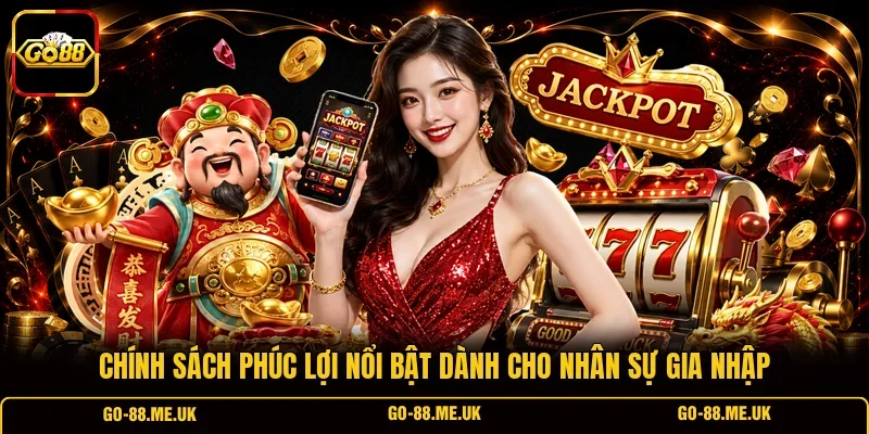 Chính sách phúc lợi nổi bật dành cho nhân sự gia nhập Chính sách phúc lợi nổi bật dành cho nhân sự gia nhập