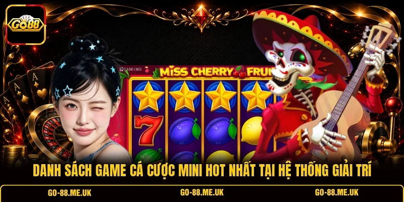 Danh sách game cá cược mini hot nhất tại hệ thống giải trí Danh sách game cá cược mini hot nhất tại hệ thống giải trí