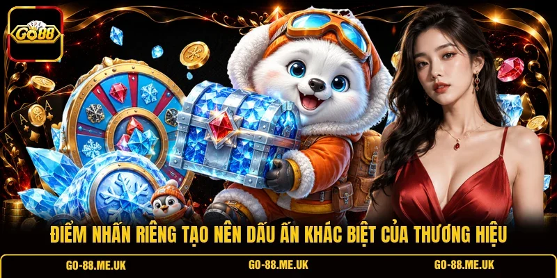 Điểm nhấn riêng tạo nên dấu ấn khác biệt của thương hiệu Điểm nhấn riêng tạo nên dấu ấn khác biệt của thương hiệu