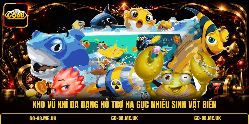 Kho vũ khí đa dạng hỗ trợ hạ gục nhiều sinh vật biển