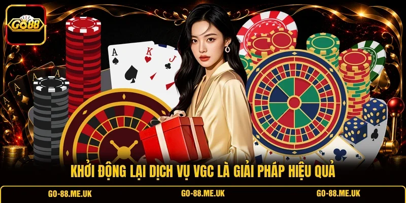 Khởi động lại dịch vụ vgc là giải pháp hiệu quả Khởi động lại dịch vụ vgc là giải pháp hiệu quả