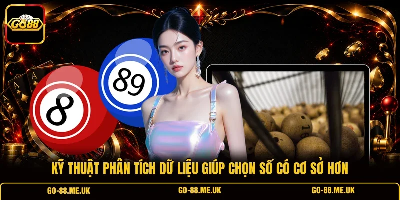 Kỹ thuật phân tích dữ liệu giúp chọn số có cơ sở hơn