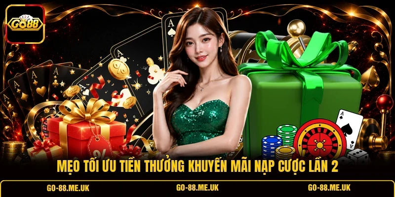 Mẹo tối ưu tiền thưởng khuyến mãi nạp cược lần 2 Mẹo tối ưu tiền thưởng khuyến mãi nạp cược lần 2