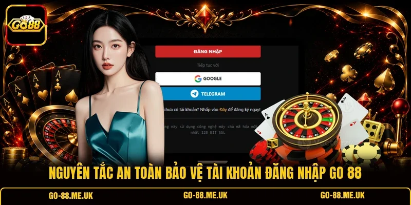 Nguyên tắc an toàn bảo vệ tài khoản đăng nhập Go 88