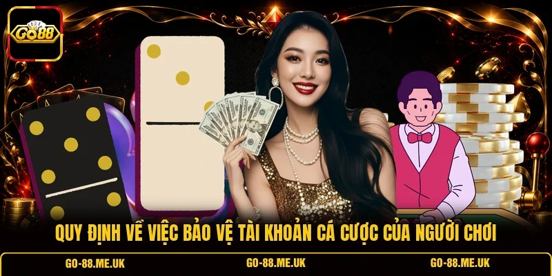 Quy định về việc bảo vệ tài khoản cá cược của người chơi