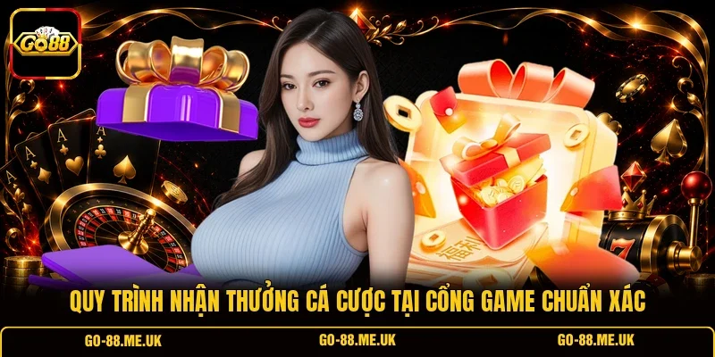 Quy trình nhận thưởng cá cược tại cổng game chuẩn xác Quy trình nhận thưởng cá cược tại cổng game chuẩn xác
