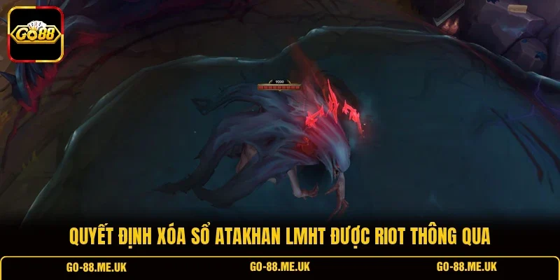 Quyết định xóa sổ Atakhan LMHT được Riot thông qua Quyết định xóa sổ Atakhan LMHT được Riot thông qua