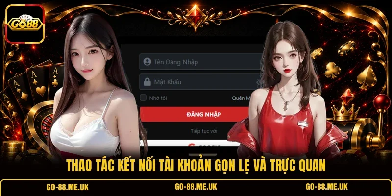 Thao tác kết nối tài khoản gọn lẹ và trực quan