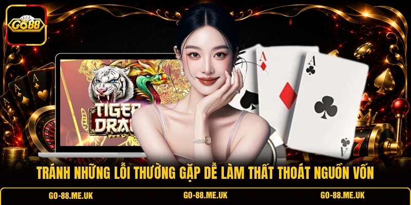 Tránh những lỗi thường gặp dễ làm thất thoát nguồn vốn